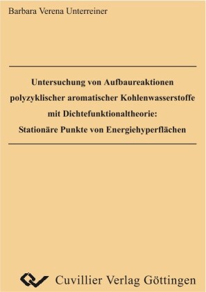 Untersuchung von Aufbaureaktionen polyzyklischer aromatischer Kohlenwasserstoffe mit Dichtefunktionaltheorie: Station&#xE4;re Punkte von Energiehyperfl&#xE4;chen