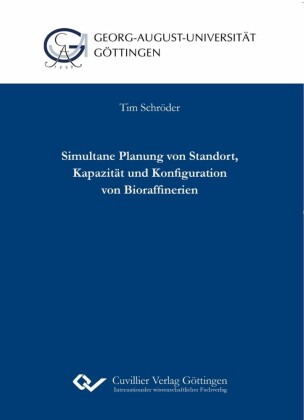 Simultane Planung von Standort, Kapazit&#xE4;t und Konfiguration von Bioraffinerien