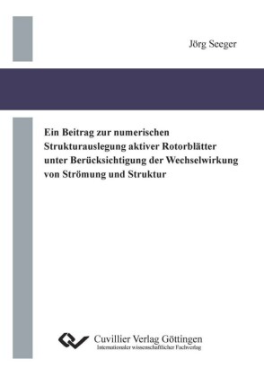 Ein Beitrag zur numerischen Strukturauslegung aktiver Rotorbl&#xE4;tter unter Ber&#xFC;cksichtigung der Wechselwirkung von Str&#xF6;mung und Struktur