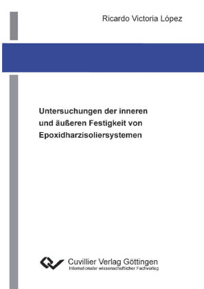 Untersuchungen der inneren und &#xE4;u&#xDF;eren Festigkeit von Epoxidharzisoliersystemen