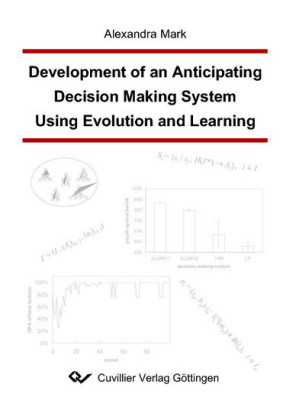 Development of an Anticipating Decision Making System Using Evolution and Learning