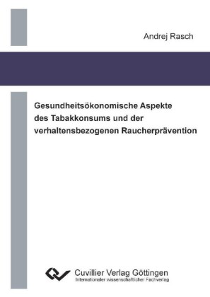 Gesundheits&#xF6;konomische Aspekte des Tabakkonsums und der verhaltensbezogenen Raucherpr&#xE4;vention