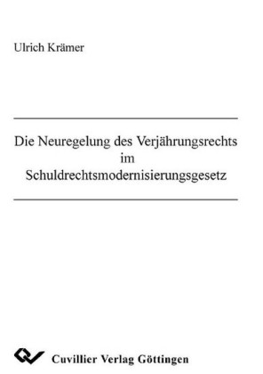 Die Neuregelung des Verj&#xE4;hrungsrechts im Schuldrechtsmodernisierungsgesetz