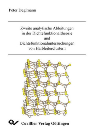 Zweite analytische Ableitungen in der Dichtefunktionaltheorie und Dichtefunktionaluntersuchungen von Halbleiterclustern