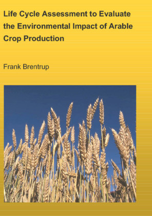 Life Cycle Assessment to Evaluate the Environmental Impact of Arable Crop Production