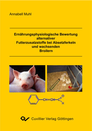Ern&#xE4;hrungsphysiologische Bewertung alternativer Futterzusatzstoffe bei Absetzferkeln und wachsenden Broilern