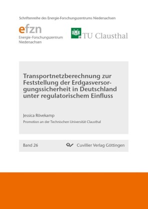 Transportnetzberechnung zur Feststellung der Erdgasversorgungssicherheit in Deutschland unter regulatorischem Einfluss