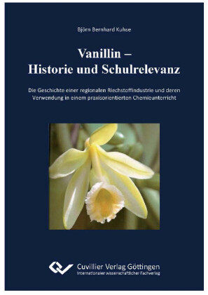 Vanillin &#x2013; Historie und Schulrelevanz