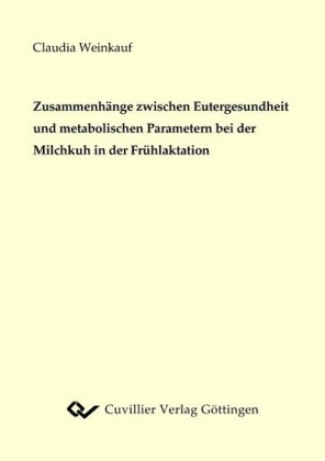 Zusammenhänge zwischen Eutergesundheit und  metabolischen Parametern bei der Milchkuh in der Frühlaktation