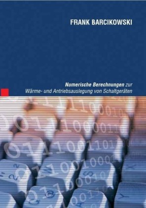 Numerische Berechnungen zur W&#xE4;rme- und Antriebsauslegung von Schaltger&#xE4;ten