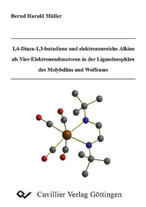 1,4-Diaza-1,3-butandiene und elektronenreiche Alkine als Vier-Elektronendonatoren in der Ligandensph&#xE4;re des Molybd&#xE4;ns und Wolframs