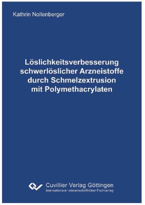 L&#xF6;slichkeitsverbesserung schwerl&#xF6;slicher Arzneistoffe durch Schmelzextrusion mit Polymethacrylaten