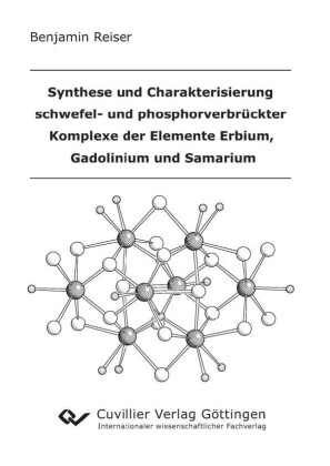 Synthese und Charakterisierung schwefel- und phosphorverbr&#xFC;ckter Komplexe der Elemente Erbium, Gadolinium und Samarium