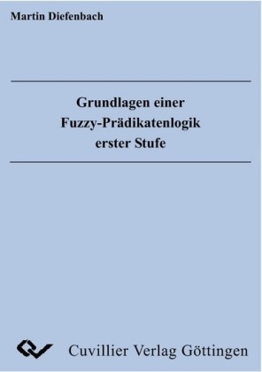 Grundlagen einer Fuzzy-Pr&#xE4;dikatenlogik erster Stufe