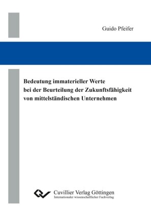 Bedeutung immaterieller Werte bei der Beurteilung der Zukunftsf&#xE4;higkeit von mittelst&#xE4;ndischen Unternehmen