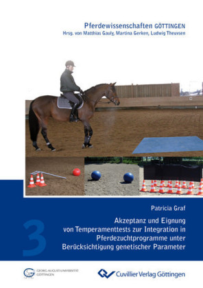 Akzeptanz und Eignung von Temperamenttests zur Integration in Pferdezuchtprogramme unter Ber&#xFC;cksichtigung genetischer Parameter