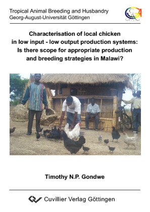 Characterisation of local chicken in low input - low output production systems: Is there scope for appropriate production and breeding strategies in Malawi?
