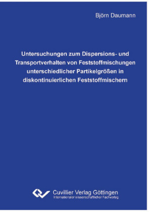 Untersuchungen zum Dispersions- und Transportverhalten von Feststoffmischungen unterschiedlicher Partikelgr&#xF6;&#xDF;en in diskontinuierlichen Feststoffmischern