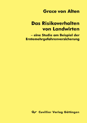 Das Risikoverhalten von Landwirten &#x2013; eine Studie am Beispiel der Erntemehrgefahrenversicherung