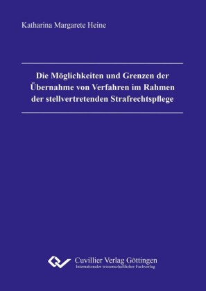 Die M&#xF6;glichkeiten und Grenzen der &#xDC;bernahme von Verfahren im Rahmen der stellvertretenden Strafrechtspflege