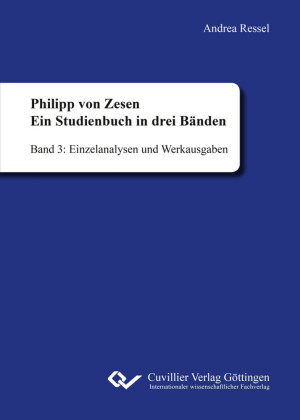 Philipp von Zesen. Ein Studienbuch in drei B&#xE4;nden