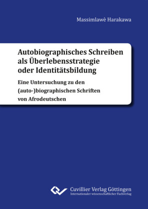 Autobiographisches Schreiben als &#xDC;berlebensstrategie oder Identit&#xE4;tsbildung