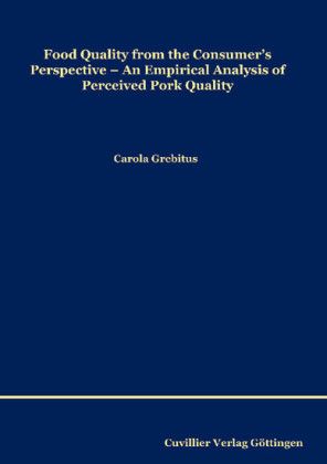 Food Quality from the Consumer&#x2019;s Perspective: An Empirical Analysis of Perceived Pork Quality