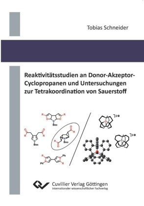 Reaktivit&#xE4;tsstudien an Donor-Akzeptor-Cyclopropanen und Untersuchungen zur Tetrakoordination von Sauerstoff