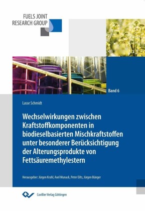 Wechselwirkungen zwischen Kraftstoffkomponenten in biodieselbasierten Mischkraftstoffen unter besonderer Ber&#xFC;cksichtigung der Alterungsprodukte von Fetts&#xE4;uremethylestern