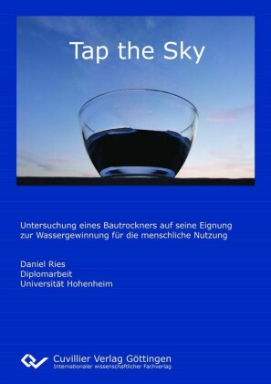 Tap the Sky - Untersuchung eines Bautrockners auf seine Eignung zur Wassergewinnung f&#xFC;r die menschliche Nutzung