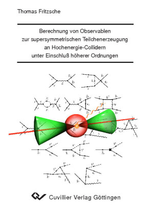 Berechnung von Observablen zur supersymmetrischen Teilchenerzeugung an Hochenergie-Collidern unter Einschluss h&#xF6;herer Ordnung