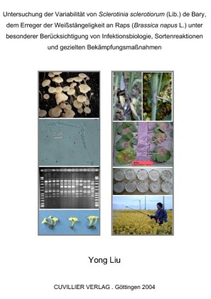 Untersuchung der Variabilit&#xE4;t von Sclerotinia sclerotiorum (Lib.) de Bary, dem Erreger der Wei&#xDF;st&#xE4;ngeligkeit an Raps (Brassica napus L.) unter besonderer Ber&#xFC;cksichtigung von Infektionsbiologie, Sortenreaktionen und gezielten Bek&#xE4;