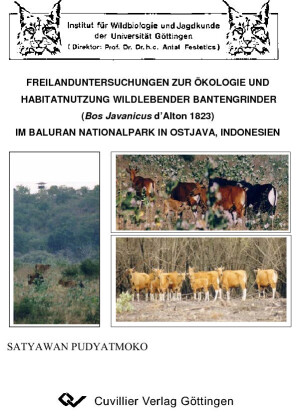 Freilanduntersuchungen zur &#xD6;kologie und Habitatnutzung wildlebender Bantengrinder (Bos javanicus d&#xB4;Alton 1823) im Baluran Nationalpark in Ostjava, Indonesien