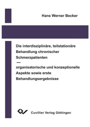 Die interdisziplin&#xE4;re, teilstation&#xE4;re Behandlung chronischer Schmerzpatienten