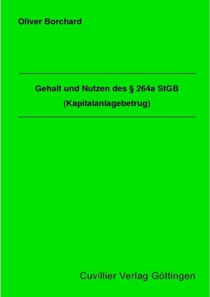 Gehalt und Nutzen des &#xA7; 264a StGB (Kapitalanlagebetrug)