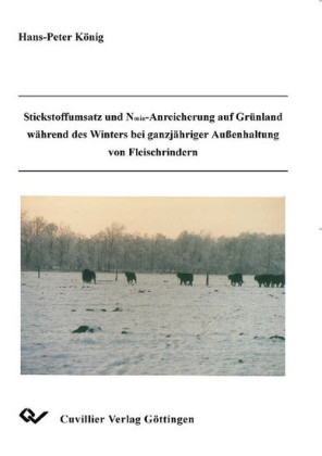 Stickstoffumsatz und Nmin-Anreicherung auf Gr&#xFC;nland w&#xE4;hrend des Winters bei ganzj&#xE4;hriger Au&#xDF;enbehandlung von Fleischrindern
