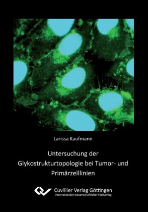Untersuchung der Glykostrukturtopologie bei Tumor- und Prim&#xE4;rzelllinien