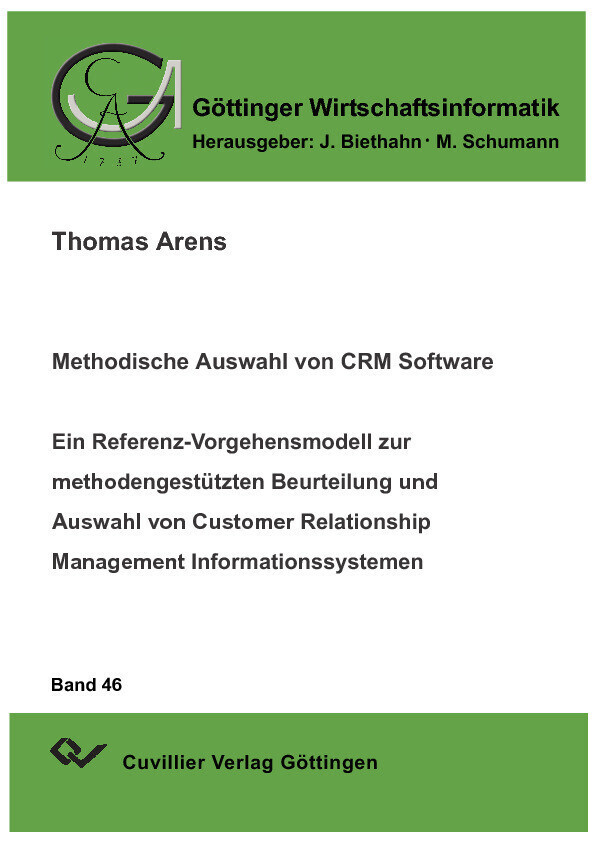 Methodische Auswahl von CRM Software. Ein Referenz-Vorgehensmodell zur methodengestützten Beurteilung und Auswahl von Customer Relationship Management Informationssystemen main product photo