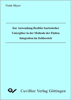 Zur Anwendung flexibler kartesischer Untergitter in der Methode der Finiten Integration im Zeitbereich
