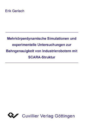 Mehrk&#xF6;rperdynamische Simulationen und experimentelle Untersuchungen zur Bahngenauigkeit von Industrierobotern mit SCARA-Struktur
