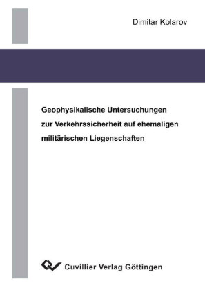 Geophysikalische Untersuchungen zur Verkehrssicherheit auf ehemaligen milit&#xE4;rischen Liegenschaften