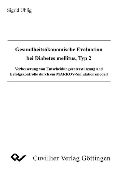 Gesundheitsökonomische Evaluation bei Diabetes mellitus, Typ 2. Verbesserung von Entscheidungsunterstützung und Erfolgskontrolle durch ein MARKOV-Simulationsmodell main product photo
