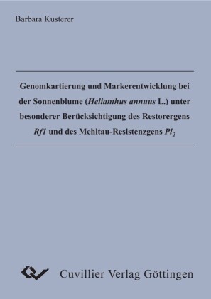 Genomkartierung und Markerentwicklung bei der Sonnenblume (Helianthus annus L.) unter besonderer Ber&#xFC;cksichtigung des Restorergens Rf1 und des Mehltau-Resistenzgens Pl2