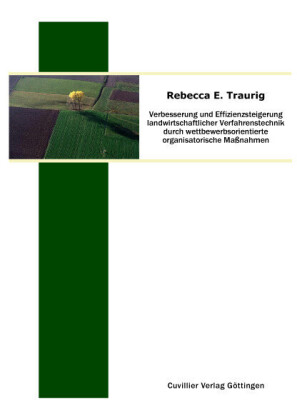 Verbesserung und Effizienzsteigerung landwirtschaftlicher Verfahrenstechnik durch wettbewerbsorientierte organisatorische Ma&#xDF;nahmen