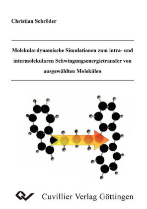 Molekulardynamische Simulationen zum intra- und intermolekularen Schwingungsenergietransfer von ausgew&#xE4;hlten Molek&#xFC;len