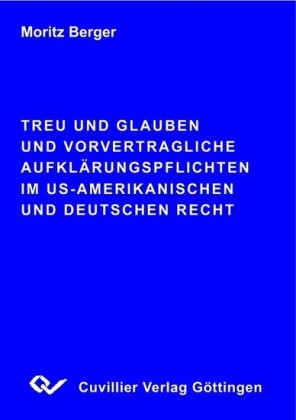 Treu und Glauben und vorvertragliche Aufkl&#xE4;rungspflichten im US-amerikanischen und deutschen Recht