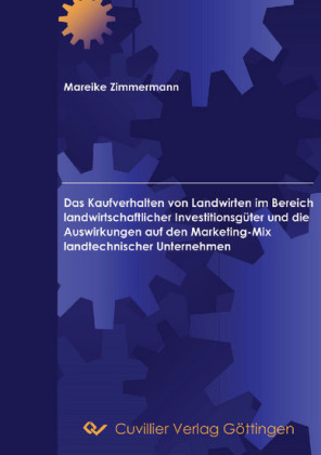 Das Kaufverhalten von Landwirten im Bereich landwirtschaftlicher Investitionsg&#xFC;ter