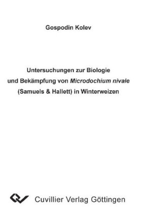 Untersuchungen zur Biologie und Bek&#xE4;mpfung von Microdochium nivale (Samuels & Hallett) In Winterweizen