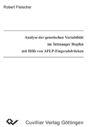 Analyse der genetischen Variabilit&#xE4;t im Tettnanger Hopfen mit Hilfe von AFLP-Fingerabdr&#xFC;cken