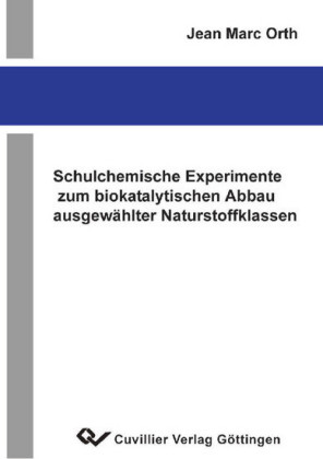 Schulchemische Experimente zum biokatalytischen Abbau ausgew&#xE4;hlter Naturstoffklasen